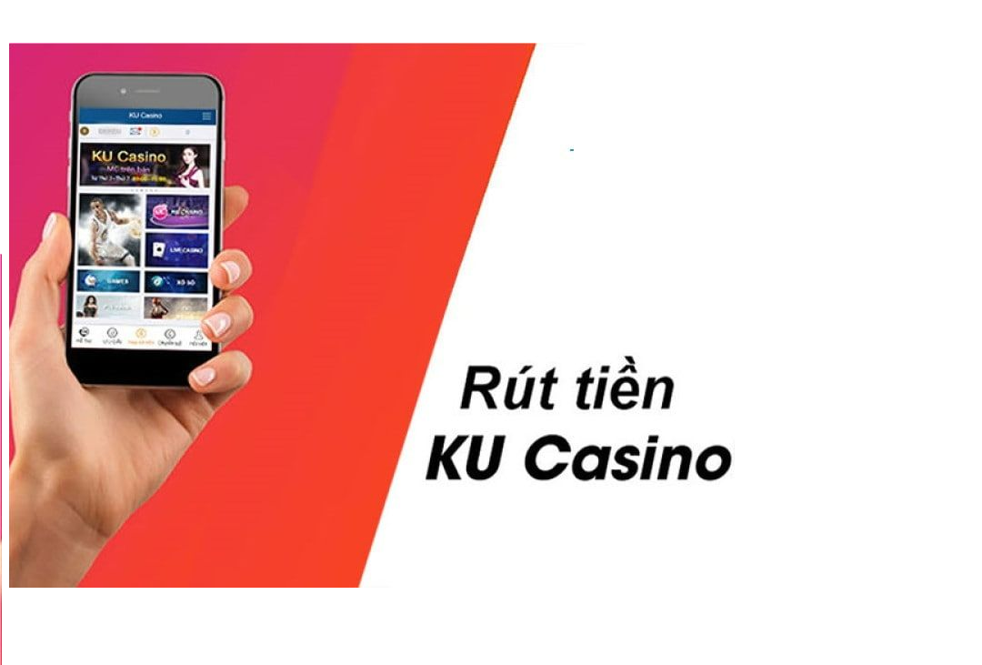 Dịch vụ rút tiền Ku Casino nhanh gọn, an toàn 